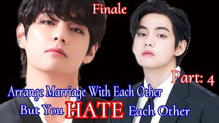 Arrange Marriage With Each Other But You HATE Each Other  Kim Taehyung Ff  Part4 Finale [upl. by Kyd]