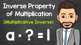 Inverse Property of Multiplication  Multiplicative Inverse Reciprocal  Math with Mr J [upl. by Rodrigo]