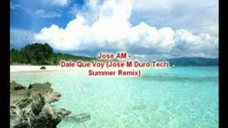 Jose AM  Dale Que Voy Jose M Duro Tech Summer Remix [upl. by Noiramaj]