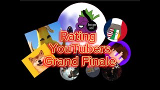 Rating YouTubers The Grand Finale [upl. by Ettigirb785]