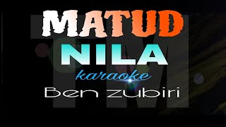 MATUD NILA ben zubiri karaoke [upl. by Meagher]