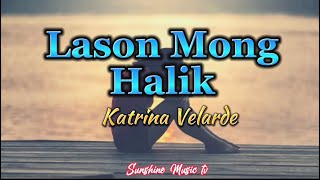 Lason Mong Halik Katrina Velarde with Lyrics [upl. by Enelrihs]