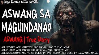 ASWANG SA MAGUINDANAO  Kwentong Aswang  True Story [upl. by Eiramrefinnej]