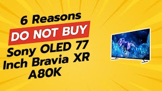 DONT BUY Sony OLED 77 Inch BRAVIA XR A80K BEFORE WATCHING THIS VIDEO 🚫😱 [upl. by Naggem512]