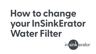 InSinkErator  Water  How to change your Filter [upl. by Alleram778]