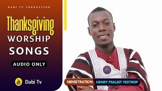 DABI TV  THANKSGIVING WORSHIP SONGS  HENRY YESTROP [upl. by Nybor]