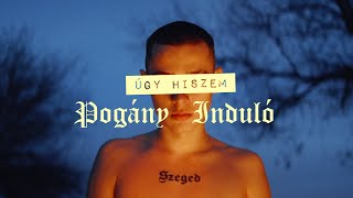 Pogány Induló  Úgy Hiszem Official Music Video [upl. by Paterson5]