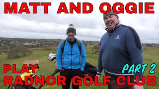 OGGIE AND MATT PLAY RADNOR GOLF CLUB Part 2 [upl. by Anigar]