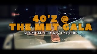 Mr Muthafuckin eXquire  40z At The Met Gala Official Video [upl. by Whitcher224]