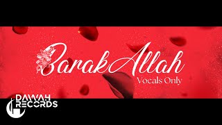 Saaim Ahmed  BarakAllah Official Lyric Video Vocals Only [upl. by Sairacaz]