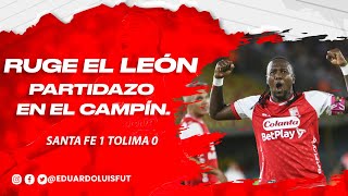 SANTA FE 1 TOLIMA 0 RUGE EL LEÓN QUE FUE MÁS Y A SOÑAR PARTIDAZO EN EL CAMPÍN [upl. by Nwad240]