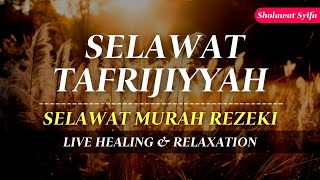 SELAWAT TAFRIJIYYAH MERDU SELAWAT MURAH REZEKI Sholawat Nariyah Paling Merdu Sholawat Nabi [upl. by Anazraf525]