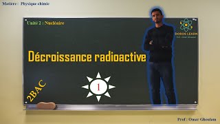 Décroissance radioactive physique chimie 2BAC partie 1  التناقص الاشعاعي [upl. by Mcconaghy]