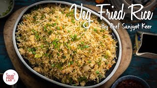 Veg Fried Rice Recipe  Restaurant Style Quick Recipe  Chef Sanjyot Keer [upl. by Ttenaj]