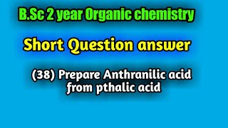 How will you prepare Anthranilic Acid from Pthalic acid BSc 2 year Organic chemistry short Answer [upl. by Picardi]