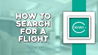 How To Search For a Flight on Kiwi com Easiest Way [upl. by Stan]