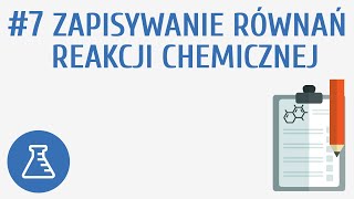 Zapisywanie równań reakcji chemicznej 7  Reakcje chemiczne [upl. by Eocsor]