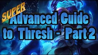 Super Advanced Guide to Thresh Mechanics  League of Legends Guide [upl. by Frisse]