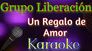 🎤Grupo Liberación  Un Regalo De Amor 🎼 Karaoke 🎙 Mundo Karaoke 🎵 [upl. by Amr]