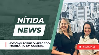 NÍTIDA NEWS 1 VALORIZAÇÃO DO MERCADO IMOBILIÁRIO DE GOIÂNIA [upl. by Curson952]