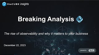 Breaking Analysis The rise of observability and why it matters to your business [upl. by Faustena]