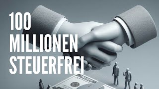 100 Millionen steuerfrei verschenken oder vererben – so funktioniert es [upl. by Pillihpnhoj]