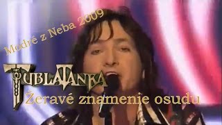 Tublatanka  Žeravé znamenie osudu Modré z Neba 2009 [upl. by Issej]