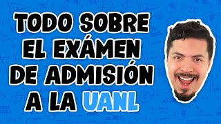 Todo sobre el examen de admisión a la UANL [upl. by Elspet]