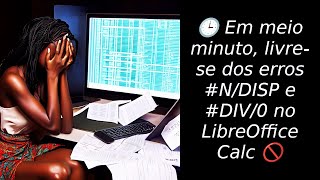 Em meio minuto livrese dos erros NDISP e DIV0 no Calc [upl. by Mosi]