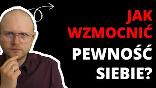 Pewność Siebie od Zera Jak Zbudować Trwałą Wiarę w Siebie [upl. by Lemhaj]