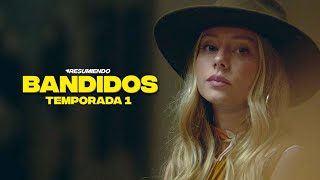 BANDIDOS  RESUMEN TEMPORADA 1 en 12 minutos  NETFLIX [upl. by Redwine]