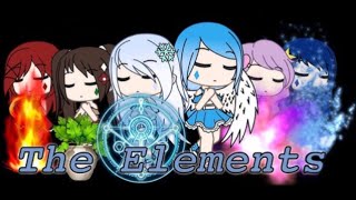 The Elements  Gacha Life  Ep 6  Original [upl. by Adnopoz]