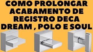 Como Prolongar Registro Para Acabamento Polo Dream Soul Deca  FAÇA VOCÊ MESMO  DIY [upl. by Gennie]