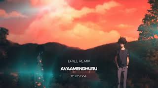 AVAAMENDHURU ft im fine  DRILL REMIX [upl. by Herv]