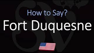 How to Pronounce Fort Duquesne CORRECTLY French amp English Pronunciation [upl. by Nesnah]