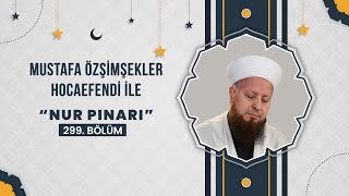 Mustafa Özşimşekler Hocaefendi ile Nur Pınarı 299 Bölüm  16 Eylül 2024 [upl. by Eilsew]