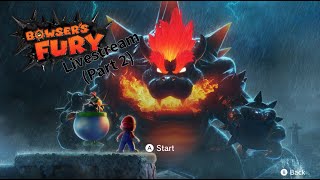 Bowsers Fury livestream gameplay Part 2 [upl. by Dionne]