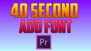 Premiere Pro CC  How to Add New Fonts [upl. by Cotterell808]