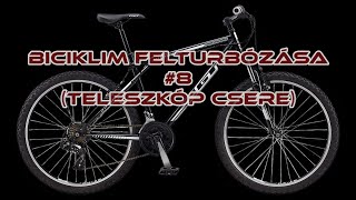 Biciklim felturbózása 8 Teleszkóp csere [upl. by Aimekahs]