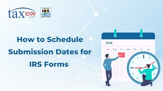 How to Schedule Submission Dates for IRS Forms  Tax1099com [upl. by Asirak]