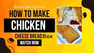 How To Make Easy Chicken Cheese Bread Box At Home 😍Waqarbakingtools❤️ [upl. by Solotsopa559]