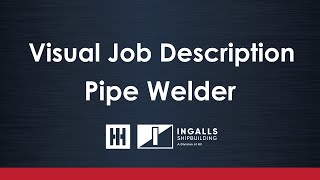 Ingalls Shipbuilding  Visual Job Descriptions  Pipe Welder [upl. by Raphael]