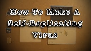 How To Make A SelfReplicating Virus [upl. by Vargas965]