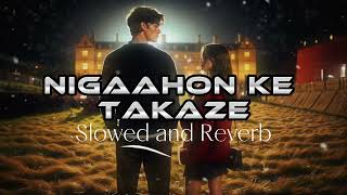 Nigaahon Ke Takaze ¦ Slowed and Reverb Songs ¦ New Hindi Song 2024 ¦ Lofi Songs 2024 lofimusic [upl. by Tarrant]