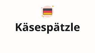 How to pronounce Kaesespaetzle Cheesy dumplings in German [upl. by Ariahay723]