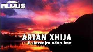 Artan Xhija  E shtrenjta nena ime Audio [upl. by Westfall296]