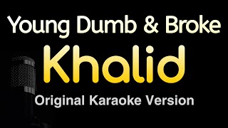 Young Dumb amp Broke  Khalid Karaoke Songs With Lyrics  Original Key [upl. by Gosser]