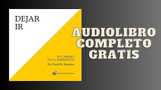 Dejar IR El camino de la Liberación  Audiolibro  📖 de David R Hawkins MD [upl. by Bidle467]