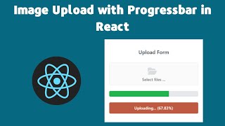 Uploading Images in React with a Progress Bar A StepbyStep Guide [upl. by Haidedej]