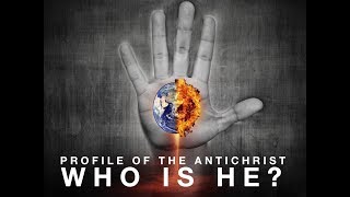 Profile of the Antichrist Who is he Part 1 [upl. by Alberto]